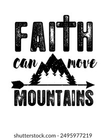 Faith can move mountains, christian gift idea. Matthew 17:20 inspirational bible quote for youth sweatshirt or church hoodie design. Vector illustration