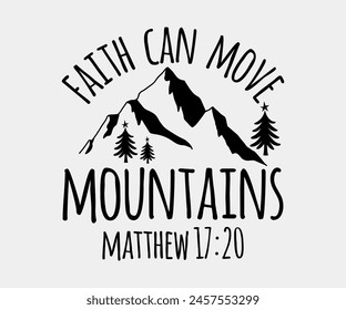 Faith Can Move Mountains Matthew, Christian design, Christian bundle, Christian T-shirt design, Christian quotes design