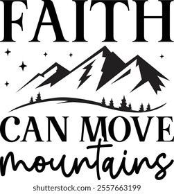 Faith Can Move Mountains T shirt design Vector File