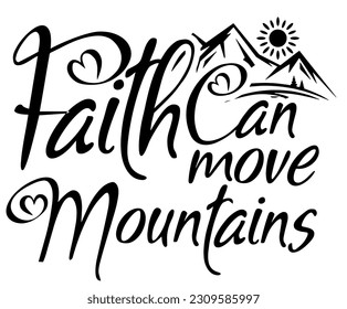Faith can move mountains typography art for religious people, Graphic text tee design, Creative typography t-shirt, Custom lettering tee