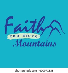 Faith can move mountains typography, t-shirt graphics, vectors