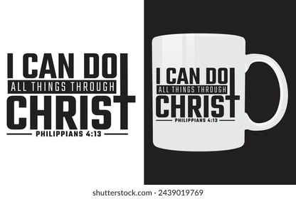 Faith Christian Typography Vector Mug Design “I can do all things through Christ” svg