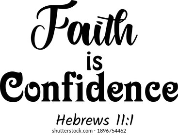 Faith is confidence, Christian faith, Typography for print or use as poster, card, flyer, Tattoo or T Shirt