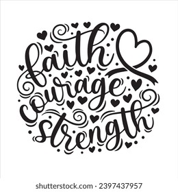 faith courage strength background inspirational positive quotes, motivational, typography, lettering design
