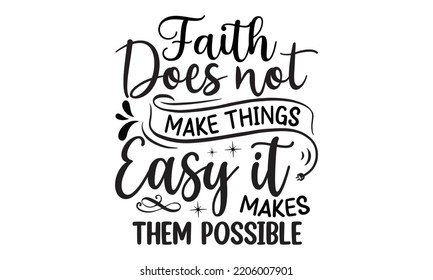 Faith Does Not Make Things Easy Stock Vector (Royalty Free) 2206007901 ...