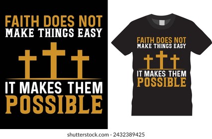 Faith does not make things easy, Happy mother day typographic vector t- shirt design template. Mother day t-shirt design and design ready for holiday poster, print, pod, background, apparel, banner.