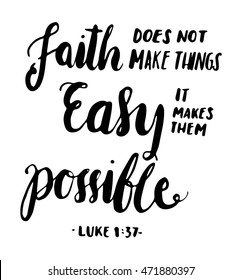 FAITH does not make things easy it makes them Possible. Bible Verse. Hand Lettered Quote. Modern Calligraphy. Christian Poster