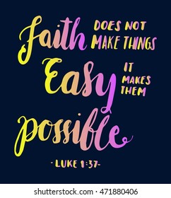 FAITH does not make things easy it makes them Possible. Bible Verse. Hand Lettered Quote. Modern Calligraphy. Christian Poster