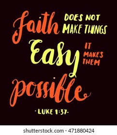 FAITH does not make things easy it makes them Possible. Bible Verse. Hand Lettered Quote. Modern Calligraphy. Christian Poster