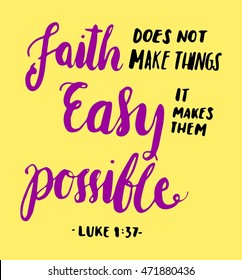FAITH does not make things easy it makes them Possible. Bible Verse. Hand Lettered Quote. Modern Calligraphy. Christian Poster