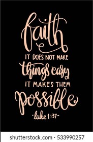 faith does not make things easy it makes them Possible. Bible Verse. Hand Lettered Quote. Modern Calligraphy. Christian Poster