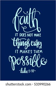 faith does not make things easy it makes them Possible. Bible Verse. Hand Lettered Quote. Modern Calligraphy. Christian Poster