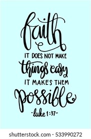 faith does not make things easy it makes them Possible. Bible Verse. Hand Lettered Quote. Modern Calligraphy. Christian Poster