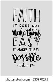 faith does not make things easy it makes them Possible. Bible Verse. Hand Lettered Quote. Modern Calligraphy. Christian Poster