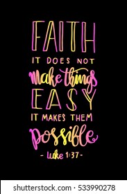 faith does not make things easy it makes them Possible. Bible Verse. Hand Lettered Quote. Modern Calligraphy. Christian Poster