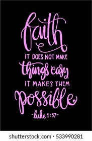 faith does not make things easy it makes them Possible. Bible Verse. Hand Lettered Quote. Modern Calligraphy. Christian Poster