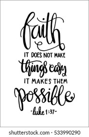 faith does not make things easy it makes them Possible. Bible Verse. Hand Lettered Quote. Modern Calligraphy. Christian Poster