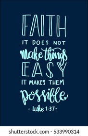 faith does not make things easy it makes them Possible. Bible Verse. Hand Lettered Quote. Modern Calligraphy. Christian Poster