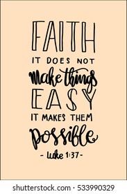 faith does not make things easy it makes them Possible. Bible Verse. Hand Lettered Quote. Modern Calligraphy. Christian Poster