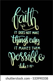 faith does not make things easy it makes them Possible. Bible Verse. Hand Lettered Quote. Modern Calligraphy. Christian Poster