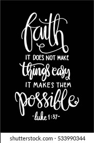 faith does not make things easy it makes them Possible. Bible Verse. Hand Lettered Quote. Modern Calligraphy. Christian Poster