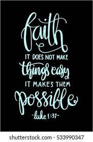 faith does not make things easy it makes them Possible. Bible Verse. Hand Lettered Quote. Modern Calligraphy. Christian Poster