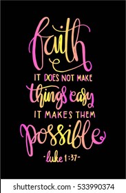 faith does not make things easy it makes them Possible. Bible Verse. Hand Lettered Quote. Modern Calligraphy. Christian Poster