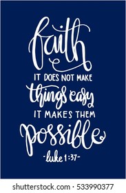 faith does not make things easy it makes them Possible. Bible Verse. Hand Lettered Quote. Modern Calligraphy. Christian Poster