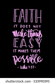 faith does not make things easy it makes them Possible. Bible Verse. Hand Lettered Quote. Modern Calligraphy. Christian Poster