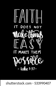 faith does not make things easy it makes them Possible. Bible Verse. Hand Lettered Quote. Modern Calligraphy. Christian Poster