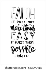 faith does not make things easy it makes them Possible. Bible Verse. Hand Lettered Quote. Modern Calligraphy. Christian Poster