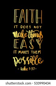 faith does not make things easy it makes them Possible. Bible Verse. Hand Lettered Quote. Modern Calligraphy. Christian Poster