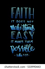 faith does not make things easy it makes them Possible. Bible Verse. Hand Lettered Quote. Modern Calligraphy. Christian Poster