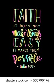 faith does not make things easy it makes them Possible. Bible Verse. Hand Lettered Quote. Modern Calligraphy. Christian Poster