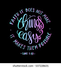 FAITH does not make things easy it makes them Possible. Bible Verse. Hand Lettered Quote. Modern Calligraphy. Christian Poster