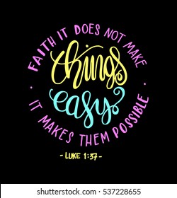 FAITH does not make things easy it makes them Possible. Bible Verse. Hand Lettered Quote. Modern Calligraphy. Christian Poster