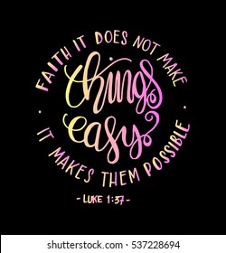 FAITH does not make things easy it makes them Possible. Bible Verse. Hand Lettered Quote. Modern Calligraphy. Christian Poster