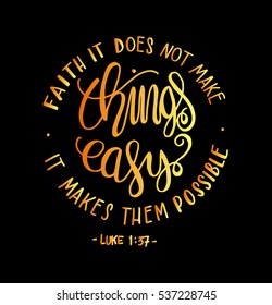 FAITH does not make things easy it makes them Possible. Bible Verse. Hand Lettered Quote. Modern Calligraphy. Christian Poster