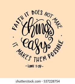 FAITH does not make things easy it makes them Possible. Bible Verse. Hand Lettered Quote. Modern Calligraphy. Christian Poster