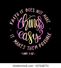 FAITH does not make things easy it makes them Possible. Bible Verse. Hand Lettered Quote. Modern Calligraphy. Christian Poster