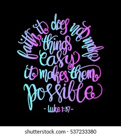 FAITH does not make things easy it makes them Possible. Bible Verse. Hand Lettered Quote. Modern Calligraphy. Christian Poster