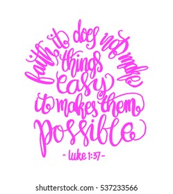 FAITH does not make things easy it makes them Possible. Bible Verse. Hand Lettered Quote. Modern Calligraphy. Christian Poster