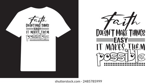 Faith doesn't make things easy It makes them possible christian T-shirt Design | christian T-shirt Design Idea | Faith Designs | Jesus T-shirt- Bible Verse Png - Religious t shirt design