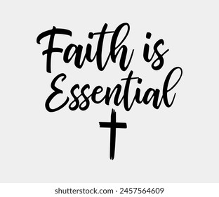 Faith Is Essential, digital artwork, bible verse, bible prayer, printable, modern calligraphy, bible lettering, christian lettering, bible quotes, calligraphy, god, 
illustration, graphic, vector, des