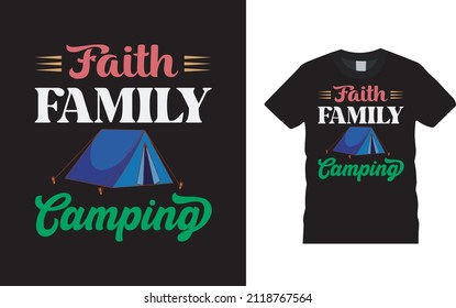 Faith Family Camping T shirt Design, apparel, vector illustration, graphic template, print on demand, textile fabrics, retro style, typography, vintage, camping tee