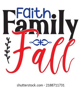 Faith Family Fall t-shirt design vector file.