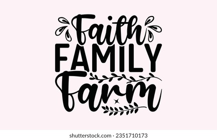 Faith Family Farm - Kitchen SVG Design, Barbeque Grill Quotes, Kalligraphie Grafik Design, Typografie Poster mit alter Kamera und Zitat.