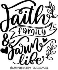 Faith Family And Farm Life Religious Lettering Quotes Faith Motivational Inspirational Sayings Poster Mugs Tote Bag T-Shirt Design