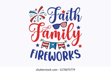 faith family fireworks -  4th of July fireworks svg for design shirt and scrapbooking. Good for advertising, poster, announcement, invitation, Templet svg