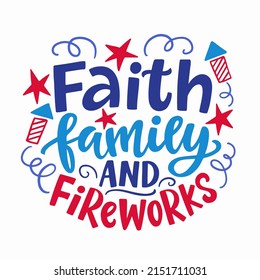 Faith Family and fireworks. Happy Fourth of July hand written ink lettering. United States of America Independence day modern calligraphy  design for greeting card template. Vector illustration